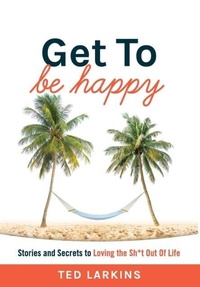 Enlarge image Cover: Get To Be Happy - Get to Principle LLC.