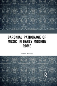 Abbildung von: Baronial Patronage of Music in Early Modern Rome - Routledge
