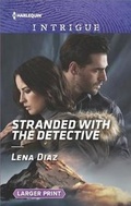 Cover: Stranded with the Detective - Harlequin Intrigue Larger Print