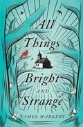 Cover: All Things Bright and Strange - Cengage Gale