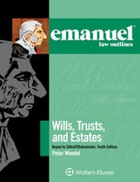 Abbildung von: Emanuel Law Outlines for Wills, Trusts, and Estates Keyed to Sitkoff and Dukeminier - Wolters Kluwer Law & Business