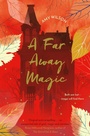 Cover: A Far Away Magic - Macmillan Children's Books