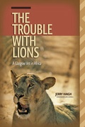 Cover: The Trouble with Lions - University of Alberta Press