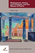 Cover: Shakespeare, Antony and Cleopatra, and the Nature of Fame - Medieval Institute Publications