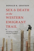Cover: Sex and Death on the Western Emigrant Trail - University of Utah Press,U.S.