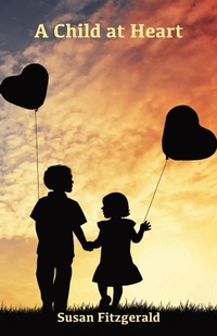Enlarge image Cover: A Child at Heart - Ginninderra Press