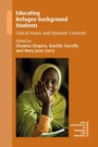 Cover: Educating Refugee-background Students - Multilingual Matters