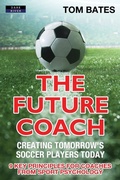 Cover: The Future Coach - Creating Tomorrow's Soccer Players Today - Dark River