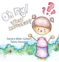 Enlarge image Cover: Oh, My! What Happened? - Lionheart Group, LLC