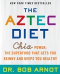 Cover: The Aztec Diet : Chia Power: The Superfood That Gets You Skinny and Keeps You Healthy - Avon Books