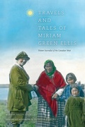 Cover: Travels and Tales of Miriam Green Ellis - University of Alberta Press