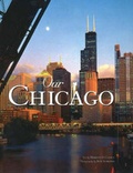Cover: Our Chicago - Voyageur Press