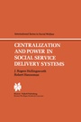 Cover: Centralization and Power in Social Service Delivery Systems - Kluwer Academic Publishers