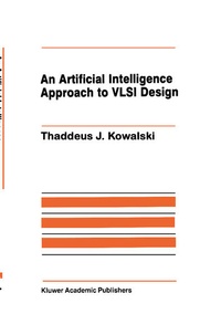 Enlarge image Cover: An Artificial Intelligence Approach to VLSI Design - Kluwer Academic Publishers