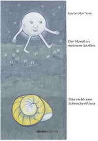 Abbildung von: Der Mond in meinem Garten & Das verlorene Schneckenhaus - emanomedia gmbh
