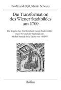 Cover: Die Transformation des Wiener Stadtbildes um 1700 - B&ouml;hlau