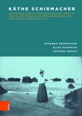 Cover: K&auml;the Schirmacher: Agitation und autobiografische Praxis zwischen radikaler Frauenbewegung und v&ouml;lkischer Politik - B&ouml;hlau