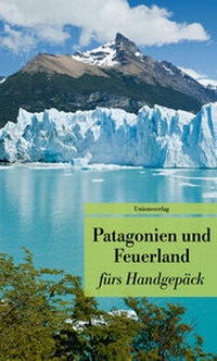 Abbildung von: Patagonien und Feuerland fürs Handgepäck - Unionsverlag