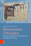 Cover: Illuminierte Urkunden. Beitr&auml;ge aus Diplomatik, Kunstgeschichte und Digital Humanities / Illuminated Charters. Essays from Diplomatic, Art History and Digital Humanities - B&ouml;hlau