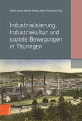 Cover: Industrialisierung, Industriekultur und soziale Bewegungen in Th&uuml;ringen - B&ouml;hlau