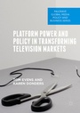 Cover: Platform Power and Policy in Transforming Television Markets - Palgrave Macmillan