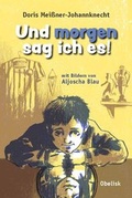 Cover: Und morgen sag ich es! - Obelisk Verlag ein Imprint der Verlagsanstalt Tyrolia Gesellschaft m. b. H.