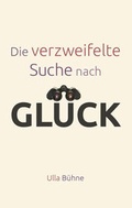 Cover: Die verzweifelte Suche nach Gl&uuml;ck - Christliche Literaturverbreitung
