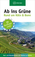 Cover: Ab ins Gr&uuml;ne - Ausfl&uuml;ge rund um K&ouml;ln & Bonn - via reise