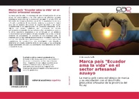 Abbildung von: Marca país "Ecuador ama la vida" en el sector artesanal azuayo - Editorial Académica Española