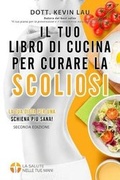 Cover: Il tuo libro di cucina per curare la scoliosi (2a edizione) - Kevin Lau