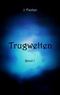 Cover: Trugwelten - BoD - Books on Demand