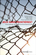 Cover: Jeux sans Fronti&egrave;res? - Grenzg&auml;nge der Geschichtswissenschaft - transcript