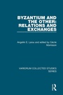 Cover: Byzantium and the Other: Relations and Exchanges - Routledge