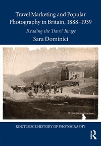 Abbildung von: Travel Marketing and Popular Photography in Britain, 1888-1939 - Routledge
