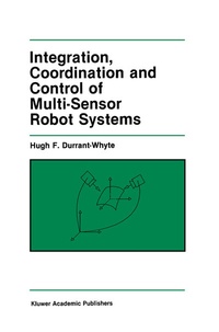 Abbildung von: Integration, Coordination and Control of Multi-Sensor Robot Systems - Kluwer Academic Publishers