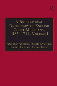 Abbildung von: A Biographical Dictionary of English Court Musicians, 1485-1714, Volumes I and II - Routledge