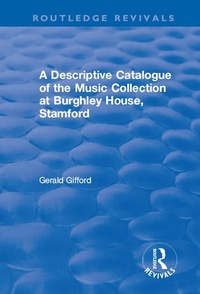 Abbildung von: A Descriptive Catalogue of the Music Collection at Burghley House, Stamford - Routledge