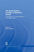 Cover: The North-Eastern Frontiers of Medieval Europe - Routledge