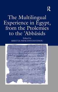 Bild vergrößern Bild: The Multilingual Experience in Egypt, from the Ptolemies to the Abbasids - Routledge