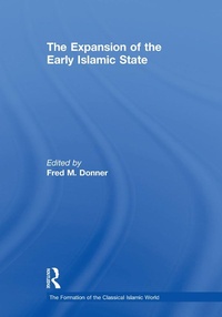 Enlarge image Cover: The Expansion of the Early Islamic State - Routledge