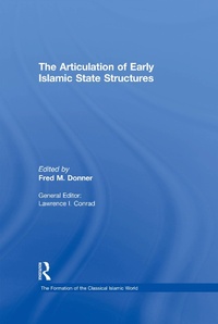 Enlarge image Cover: The Articulation of Early Islamic State Structures - Routledge