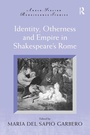 Cover: Identity, Otherness and Empire in Shakespeare's Rome - Routledge