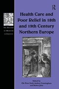 Cover: Health Care and Poor Relief in 18th and 19th Century Northern Europe - Routledge