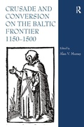 Cover: Crusade and Conversion on the Baltic Frontier 1150-1500 - Routledge