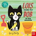 Cover: Lois Looks for Bob at the Seaside - Nosy Crow Ltd