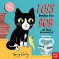 Cover: Lois Looks For Bob at the Museum - Nosy Crow Ltd