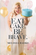 Cover: Eat Cake. Be Brave. - Grand Central Publishing