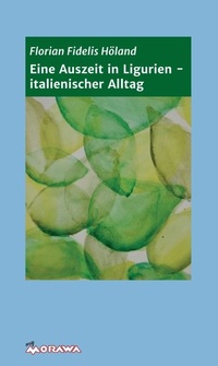 Abbildung von: Eine Auszeit in Ligurien - italienischer Alltag - Morawa Lesezirkel