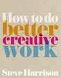 Cover: How to do better creative work ebook - Pearson FT Press
