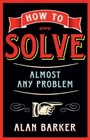 Cover: How to Solve Almost Any Problem - Pearson FT Press;Pearson